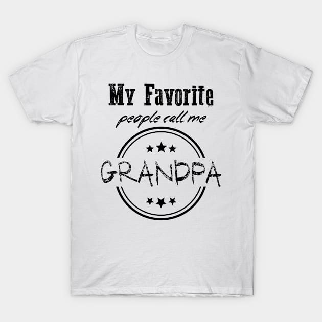 My favorite people call me Grandpa funny quote for father and grandfather T-Shirt by OCEAN ART SHOP